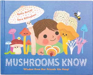 Children's Book: Mushrooms know Wisdom. Authored by Kallie George and illustrated by Sara Gillingham. This book is available at the TMU Main Library https://torontomu.primo.exlibrisgroup.com/permalink/01OCUL_TMU/1hnr25/alma991014609668508636, image