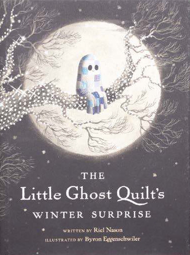 The Little Ghost Quilt’s Winter Surprise. Authored by Riel Nason. Illustrated by Byron Eggenschwiler., image