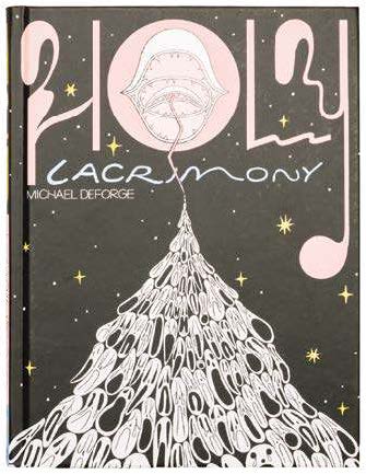 Comics: Holy Lacrimony. Authored and Illustrated by Michael DeForge., image